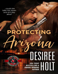 Desiree Holt & Operation Alpha [Holt, Desiree] — Protecting Arizona (Special Forces: Operation Alpha)