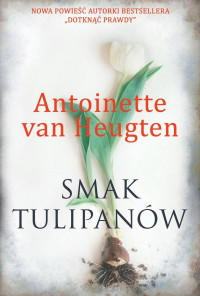 Antoinette van Heugten — Smak tulipanów