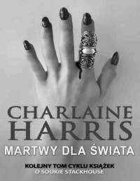 HARRIS CHARLAINE — Sookie Stackhouse #4 Martwy dla swiata