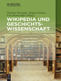 Thomas Wozniak, Jürgen Nemitz und Uwe Rohwedder (Hrsg.) — Wikipedia und Geschichtswissenschaft