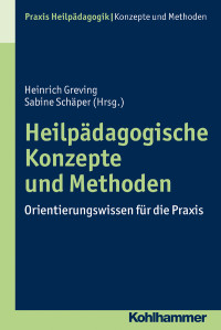 Heinrich Greving, Sabine Schäper — Heilpädagogische Konzepte und Methoden