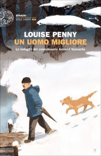 Louise Penny — Un uomo migliore