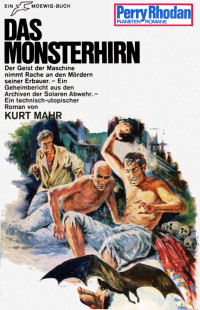 Kurt Mahr — Das Monsterhirn
