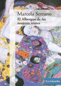 Marcela Serrano — El albergue de las mujeres tristes