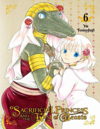 Yu Tomofuji — Sacrificial Princess and the King of Beasts, VOLUME.6