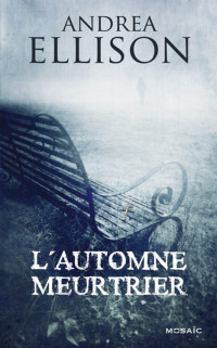 Andrea Ellison — Taylor Jackson, tome 5 : L'automne meurtrier