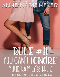 Anne-Marie Meyer — Rule #11: You Can't Ignore your Family's Feud