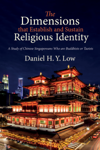 Daniel H. Y. Low; — The Dimensions That Establish and Sustain Religious Identity