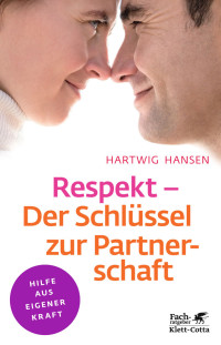 Hartwig Hansen; — Respekt - Der Schlüssel zur Partnerschaft (Klett-Cotta Leben!)