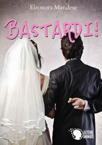 Eleonora Mandese — Bastardi! (Italian Edition)