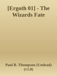 Paul B. Thompson — The Wizards Fate (The Ergoth Trilogy02)