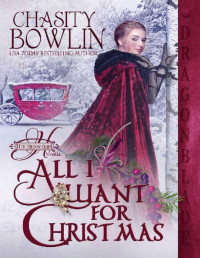 Chasity Bowlin — All I Want for Christmas: A Regency Historical Romance Holiday Novella (The Hellion Club)