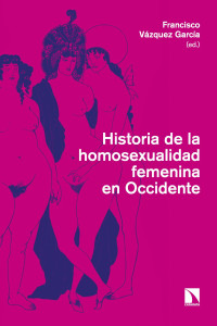 Francisco Vázquez García — Historia de la homosexualidad femenina en Occidente