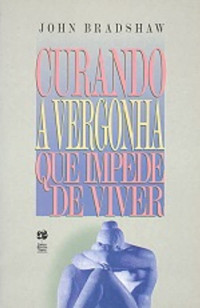 John Bradshaw — Curando a Vergonha que Impede de Viver