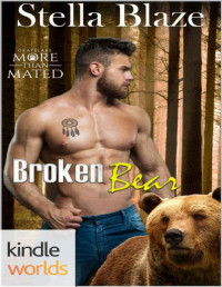 Stella Blaze [Blaze, Stella] — Grayslake: More than Mated: Broken Bear (Kindle Worlds Novella)