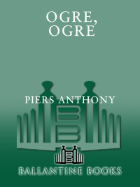 Anthony, Piers. — Ogre, Ogre