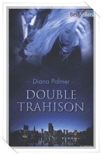 PALMER, Diana — Double trahison