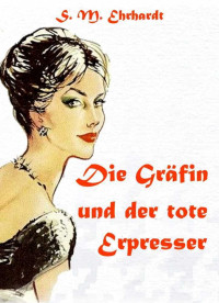 S. M. Ehrhardt [Ehrhardt, S. M.] — Die Gräfin und der tote Erpresser (German Edition)