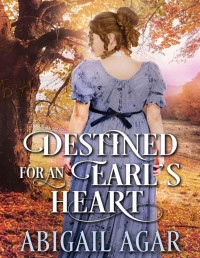 Abigail Agar — Destined for an Earl’s Heart: A Historical Regency Romance Book