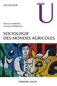 HERVIEU, Bertrand & PURSEIGLE, François [HERVIEU, Bertrand & PURSEIGLE, François] — Sociologie des mondes agricoles