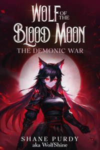 Shane Purdy — The Demonic War (Wolf of the Blood Moon Book 4)