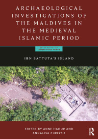 Anne Haour;Annalisa Christie; & Annalisa Christie — Archaeological Investigations of the Maldives in the Medieval Islamic Period