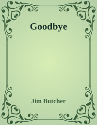 Jim Butcher — Goodbye (The Dresden Files, #13.2)