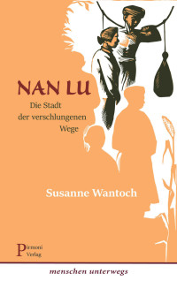 Susanne Wantoch & Erich Hackl — Nan Lu: Die Stadt der verschlungenen Wege