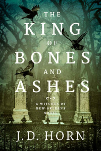 J. D. Horn [Horn, J. D.] — The King of Bones and Ashes
