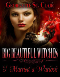 Georgette St. Clair [Clair, Georgette St.] — Big Beautiful Witches: I Married A Warlock