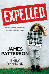 James Patterson & Emily Raymond — Expelled