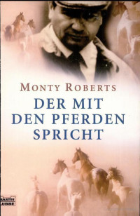 Roberts, Monty — Der mit den Pferden spricht