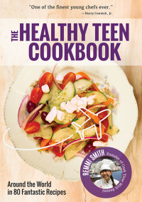 Remmi Smith — The Healthy Teen Cookbook