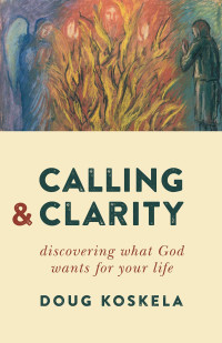 Doug Koskela — Calling and Clarity