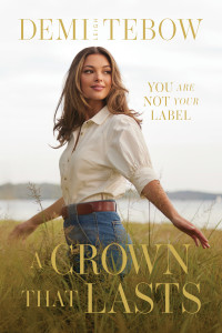 Demi-Leigh Tebow — A Crown that Lasts