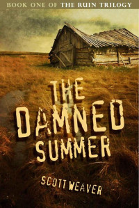 Scott Weaver — The Damned Summer (The Ruin Trilogy)