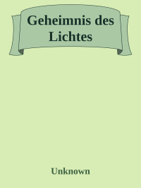 Unknown — Geheimnis des Lichtes