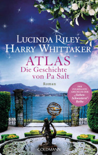 Lucinda Riley & Harry Whittaker — Atlas - Die Geschichte von Pa Salt
