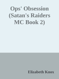 Elizabeth Knox — Ops' Obsession (Satan's Raiders MC Book 2)