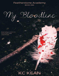 KC Kean — My Bloodline (Featherstone Academy Series Book 1)
