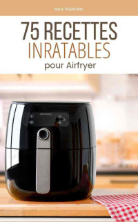 Nalie Frandard — 75 recettes inratables pour Airfryer