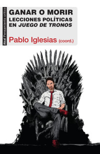 Iglesias, Pablo. — Ganar o morir.indd