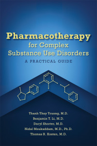 Thanh Thuy Truong;Benjamin Li;Daryl Shorter;Nidal Moukaddam;Thomas R. Kosten; — Pharmacotherapy for Complex Substance Use Disorders: A Practical Guide