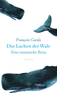 Garde, François. — Das Lachen der Wale