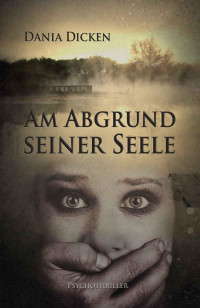 Dicken, Dania — Am Abgrund seiner Seele (Profiler-Reihe 1) (German Edition)