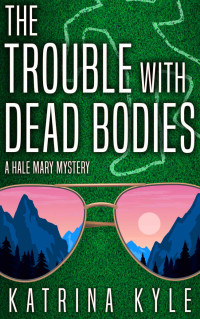 Katrina Kyle — The Trouble with Dead Bodies