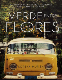 Lorena Murién — VERDE ENTRE LAS FLORES