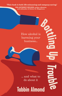 Tabbin Almond — Bottling Up Trouble: How alcohol is harming your business... and what to do about it