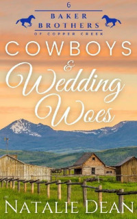 Natalie Dean — Cowboys & Second Chances: Western Romance (Baker Brothers of Copper Creek Book 5)