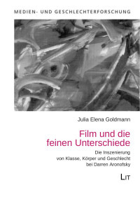 Julia Elena Goldmann; — Film und die feinen Unterschiede